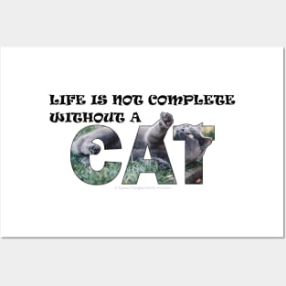 Life is not complete without a cat - grey cat oil painting word art Posters and Art